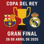 Final de la Copa del Rey 2025 entre FC Barcelona y Real Madrid
