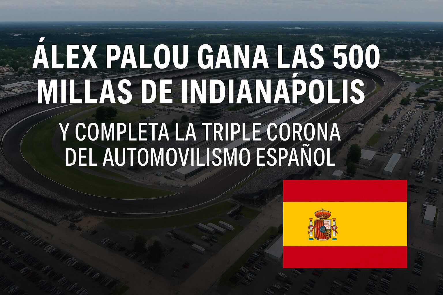 Alex Palou consigue la victoria en las 500 millas de Indianapolis