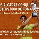 Carlos Alcaraz se corona en Roma tras vencer a Jannik Sinner en la final del Masters 1000