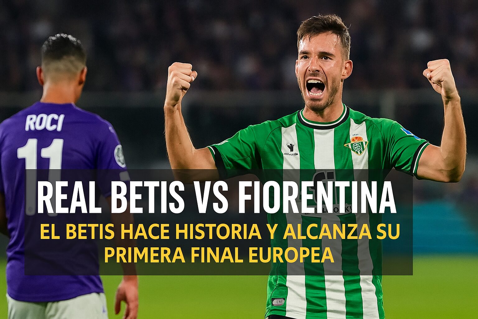 Real Betis celebra su pase histórico a la final europea tras empatar con la Fiorentina en la UEFA Conference League 2025
