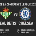final de la conference league 2025 entre real betis y chelsea