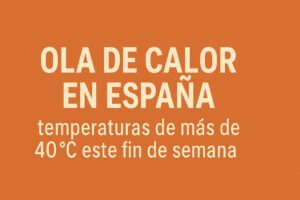Olas de calor llegan a España en este mes de junio